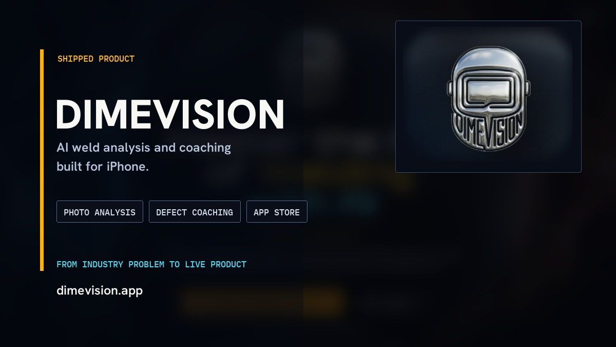 DimeVision, a shipped AI weld-analysis and coaching product for iPhone